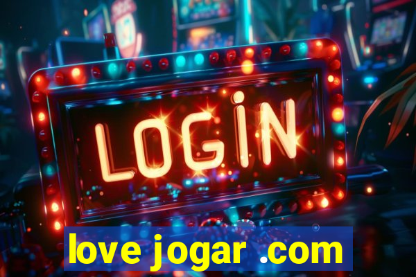 love jogar .com